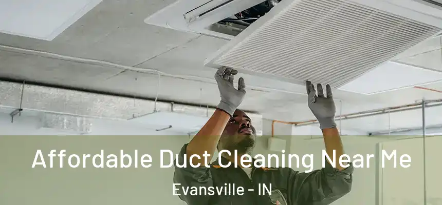  Affordable Duct Cleaning Near Me Evansville - IN