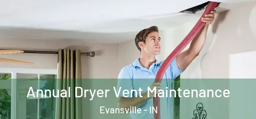  Annual Dryer Vent Maintenance Evansville - IN
