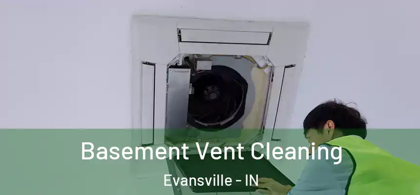  Basement Vent Cleaning Evansville - IN