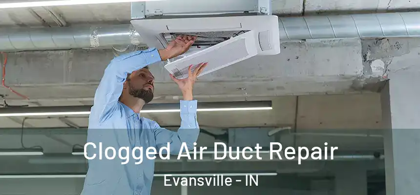  Clogged Air Duct Repair Evansville - IN