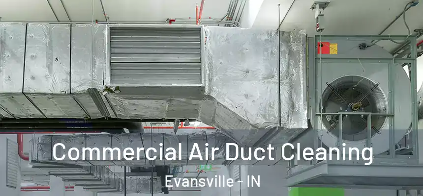 Commercial Air Duct Cleaning Evansville - IN