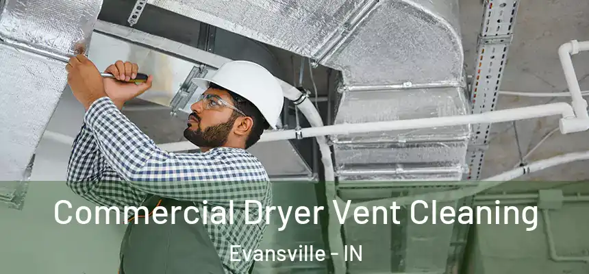 Commercial Dryer Vent Cleaning Evansville - IN