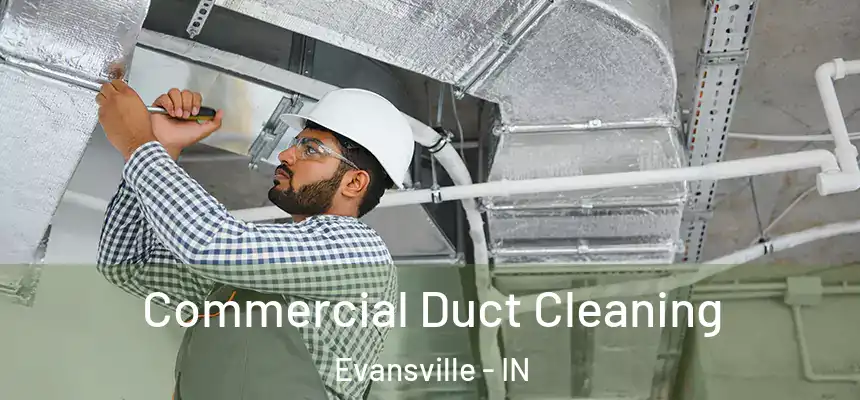 Commercial Duct Cleaning Evansville - IN