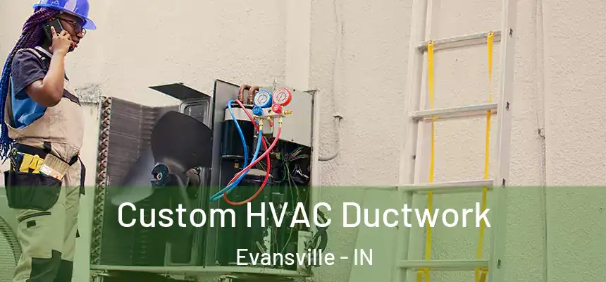 Custom HVAC Ductwork Evansville - IN