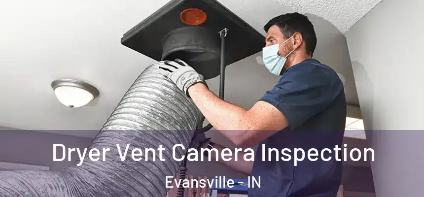  Dryer Vent Camera Inspection Evansville - IN