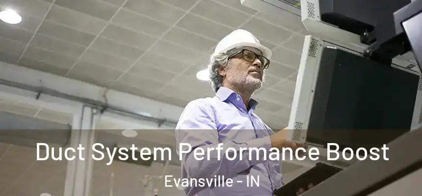 Duct System Performance Boost Evansville - IN