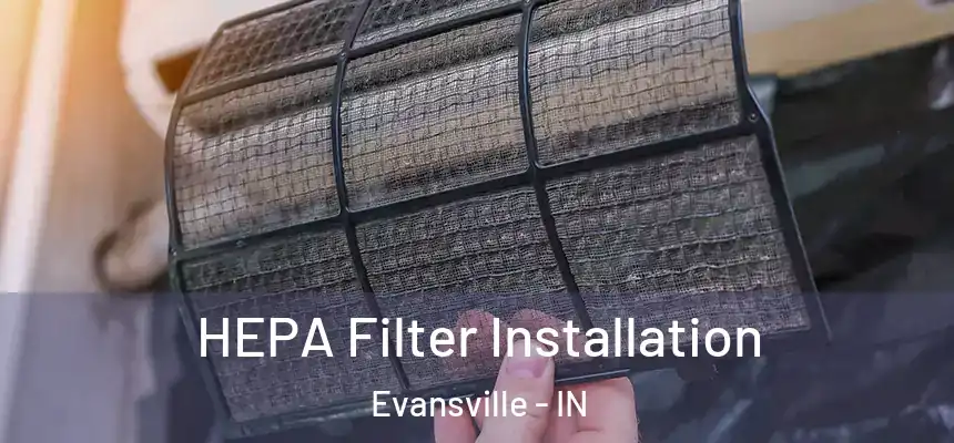  HEPA Filter Installation Evansville - IN