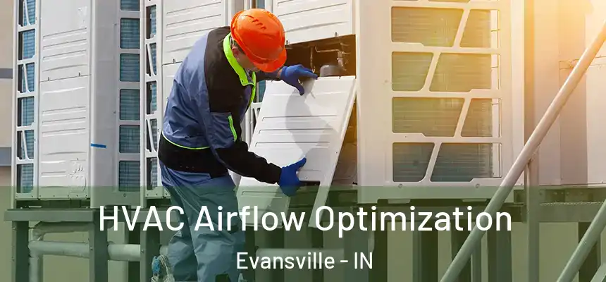  HVAC Airflow Optimization Evansville - IN