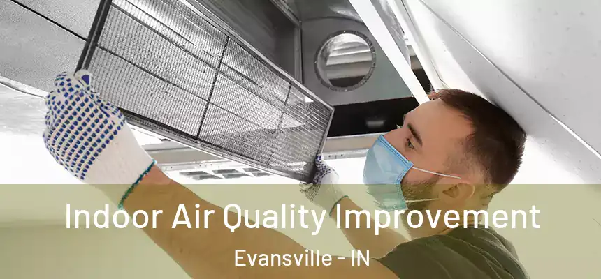 Indoor Air Quality Improvement Evansville - IN