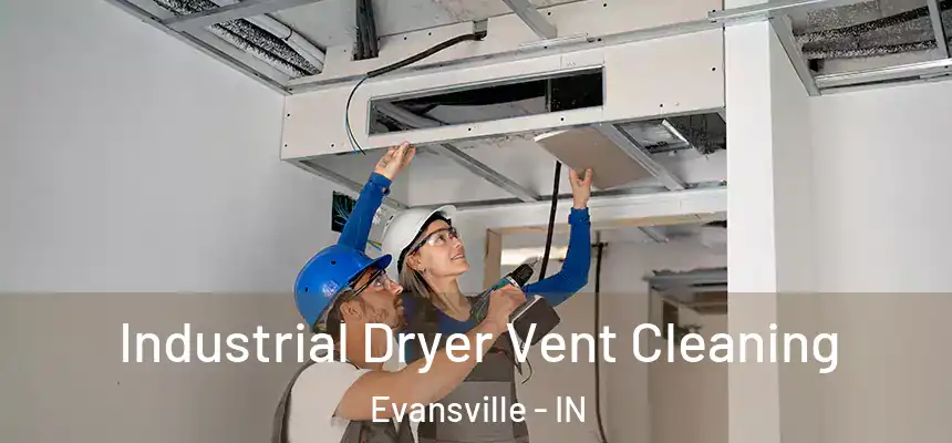 Industrial Dryer Vent Cleaning Evansville - IN