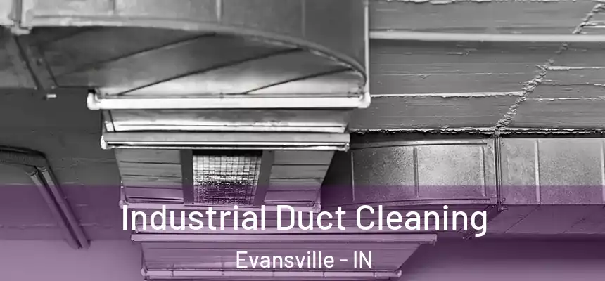 Industrial Duct Cleaning Evansville - IN