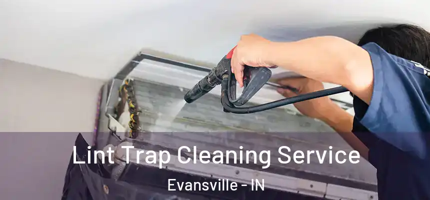 Lint Trap Cleaning Service Evansville - IN