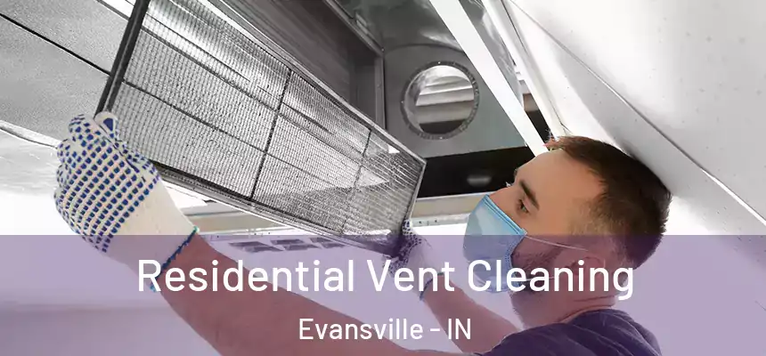  Residential Vent Cleaning Evansville - IN