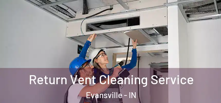  Return Vent Cleaning Service Evansville - IN