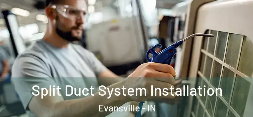 Split Duct System Installation Evansville - IN